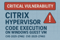 Citrix Hypervisorに深刻な脆弱性、WindowsゲストVMでのコード実行により侵害の可能性(CVE-2025-27462、CVE-2025-27463、CVE-2025-27464）